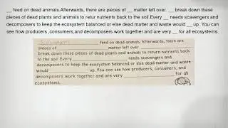 __ feed on dead animals.Afterwards, there are pieces of __ matter left over. __ break down these pie