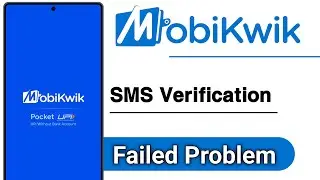 MobiKwik SMS Verification Failed Problem Solve
