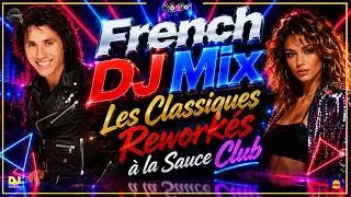 🇫🇷 French DJ Mix 2025 – Les Classiques Reworkés à la Sauce Club 💃