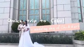 Quick Cebu Trip | Wedding day of Chi & Earl ✨
