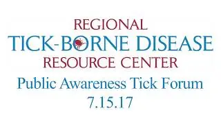 Regional Tick-Borne Disease Resource Center Annual Public Education Event - 7/15/17