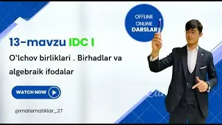 IDC I matematika to'plamidan 13-mavzu O‘lchov birliklari. Birhadlar va algebraik ifodalar mavzusi