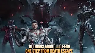 Luo Feng&rsquo;s Most Desperate Escape Ever | Nine Remoteness Space & World Tree Crisis - 10 Things To Kno