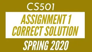 CS501 Assignment 1 Solution Spring 2020