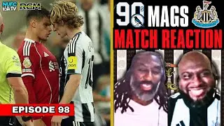 Newcastle United VS Liverpool Reaction! | 90's Mags Podcast Ep. 98