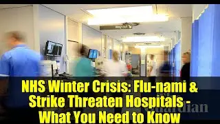 NHS Winter Crisis: Flu-nami & Strike Threaten Hospitals - What You Need to Know