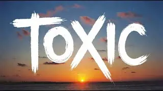 Toxic (Lyrics)
