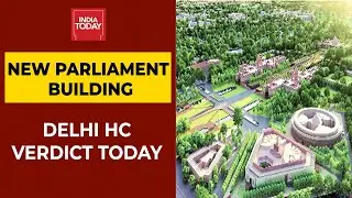 Central Vista Project: Delhi HC To Rule Today On Plea Seeking Stay On Construction