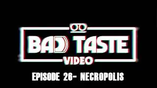 The Bad Taste Video Podcast - Episode 26 -  