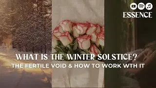 What Is The Winter Solstice? Work with the Fertile Void | ESSENCE 44