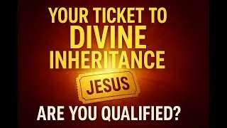 Jesus Is Your Ticket to Divine Inheritance ARE YOU QUALIFIED?@TheFaithLifeHub   #InheritanceInJesus
