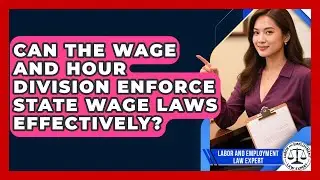 Can the Wage and Hour Division Enforce State Wage Laws Effectively?
