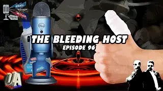 The Bleeding Host - Beer, Blues, & BS - Ep. 96