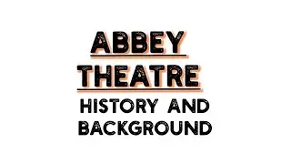 Abbey Theatre history and background@bookworm3382