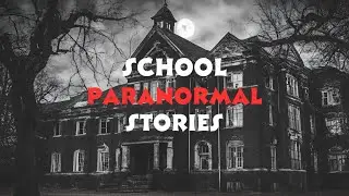 Haunted Halls: 3 Creepy School Paranormal Stories | Spooky School Stories