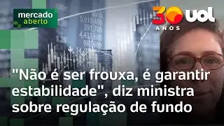 Ministra sobre regulação de fundo proposta por Haddad: 