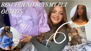 BEST FRIEND BUYS MY PLT OUTFITS | NATASHA MAY