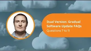 Questions 7 to 11 | Dual Version | Your Gradual Software Update FAQs Answered