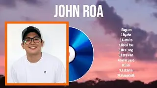 The best of  John Roa full album 2024 ~ Top Artists To Listen 2024