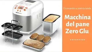 MACCHINA DEL PANE ZERO GLU🥖🥖🥖PER I CELIACI E NON -Cucinando e pasticciando