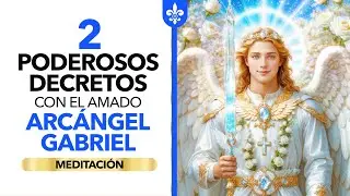 2 Poderosos Decretos con el Amado Arcángel Gabriel + Meditación  @yosoyespiritual
