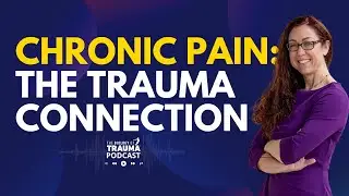 Trauma Behind Chronic Pain: Break the Cycle | Dr. Aimie Apigian