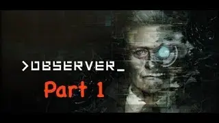 Observer  Part 1: Cyborg Detective ready for ACTION!