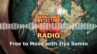 Free to Move with Ilya Somin