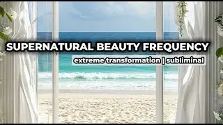 SUPERNATURAL BEAUTY FREQUENCY ✨ | Extreme Transformation Subliminal