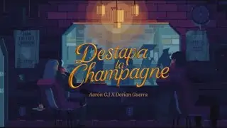DESTAPA UNA CHAMPAGNE - Dorian Guerra Ft. Aaron G.J (Video con letra oficial)