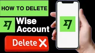 How to delete wise account||Wise account delete kaise kare||Delete wise account||Unique tech 55