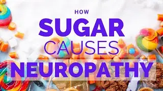 How Sugar Causes Peripheral Neuropathy - Robert Parker
