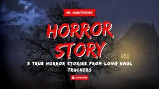3 TRUE Horror Stories from Long Haul Truckers