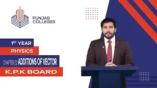 PGC lectures-Inter Part 1-KPK Board-Physics-Chapter 2-Additions of Vector