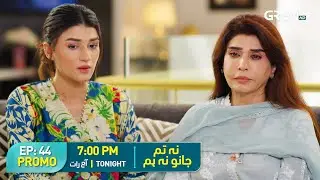 Na Tum Jano Na Hum - Episode 44 Promo | Tonight at 7:00 PM | Hassan Khan | Hina Tariq | Green TV