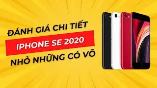 Đánh giá iPhone SE 2020: Có còn đáng mua ở năm 2025?