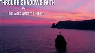 The Word Became Flesh- Through Shadows, Faith (Christian Dark Synth / Spiritual Warfare Music)