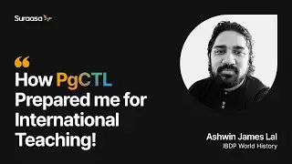 PgCTL refreshed my teaching approach | Ashwin James Lal | PgCTL Learner | Suraasa Review
