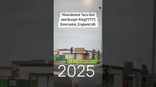 Abandoned Taco Belland Burger King?????,Doncaster, England UK.