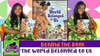 The World Belonged To US | Behind The Book #Review|  #Creative Children| Week 28 #TheTeacherLadyShow