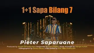 1+1 SAPA BILANG 7 ?? - PIETER SAPARUANE (OFFICIAL VIDEO)