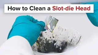 How To Clean a Slot-die Head | Slot-die Coating