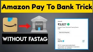 Amazon Pay To Bank New Trick | Amazon Pay Balance To Bank Transfer Trick Without Fastag