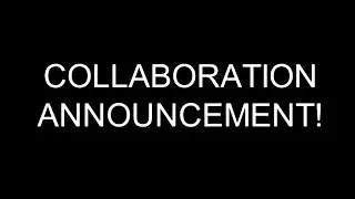 COLLABORATION ANNOUNCEMENT!