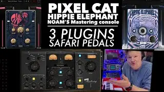 Safari pedals new plugins- Pixel CAT, Hippie Elephant and Noam&rsquo;s mastering console