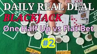 Daily Real Deal: Blackjack One Half Up vs Flat Bet #2