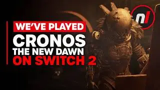 We've Played Cronos: The New Dawn on Nintendo Switch 2