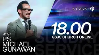 Ibadah Online GSJS 7 - Ps. Michael Gunawan - Pk.18.00 (6 Jul 2025)