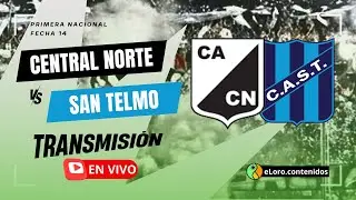 EN VIVO | CENTRAL NORTE VS SAN TELMO | PRIMERA NACIONAL
