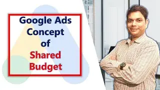 Google Ads Course | Concept of Shared Budget in Google Ads | Hindi
